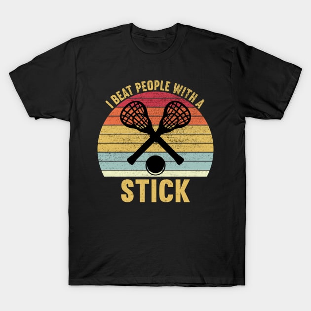 I Beat People With A Stick, Funny Lacrosse Player T-Shirt by DragonTees